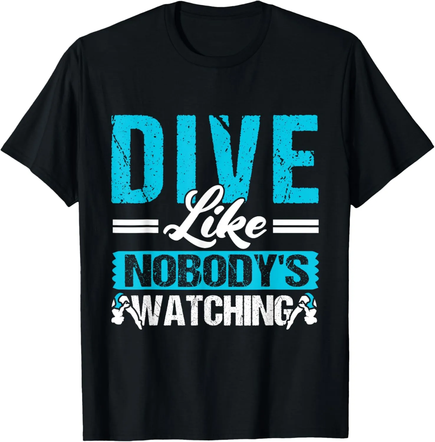 Diving T-Shirt Dive like Nobody's Watching meaningful autumn reluctant impregnate Springboard 