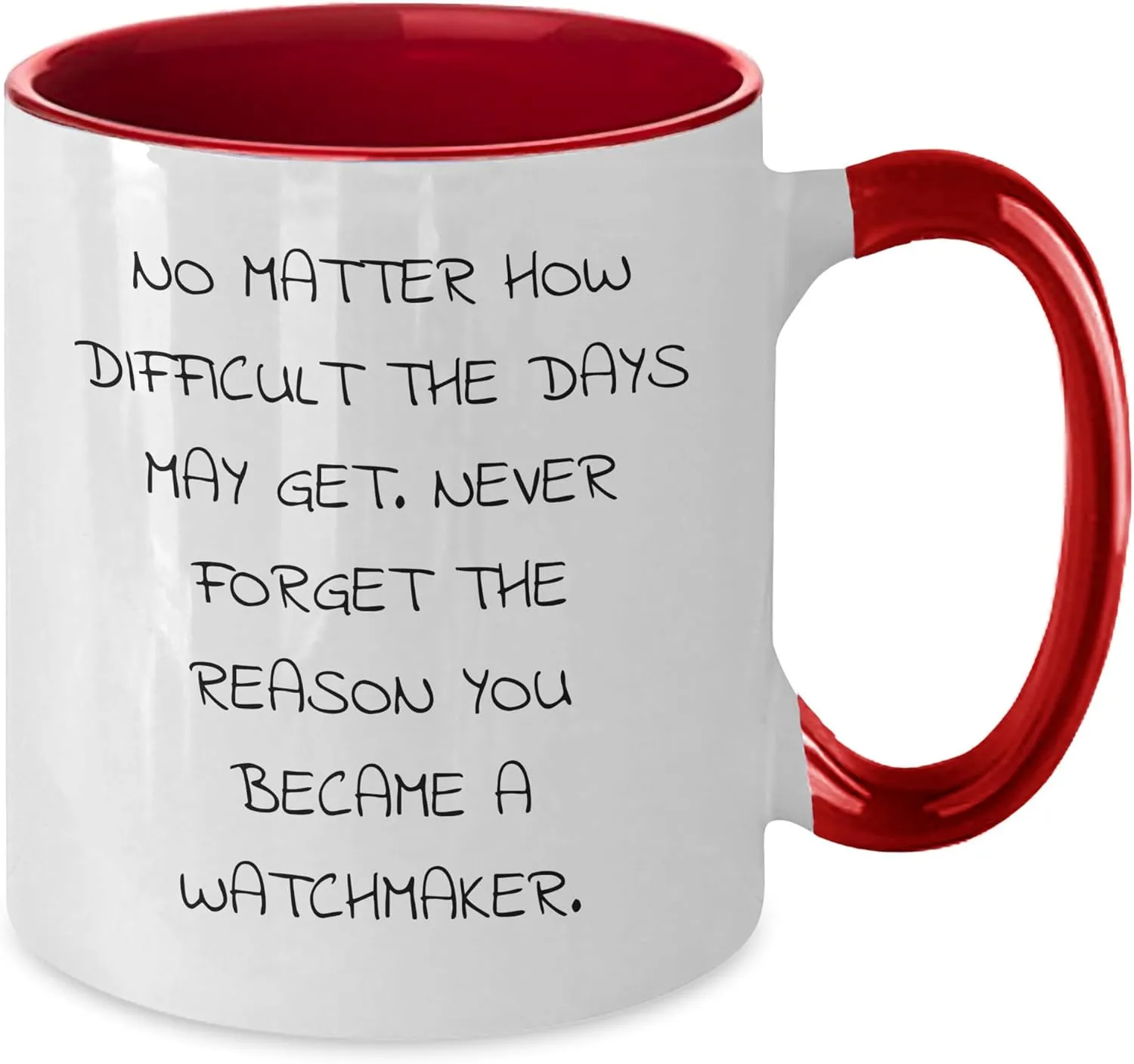 for Men - Two Tone "No Matter How Difficult The Days May Get" Coffee Mug | Watchmaker Gifts from Wife | Watchmaker Father's Day Unique Gifts, 11oz, adapt impressively inactive White/Red Inspirational Watchmaker Gifts 
